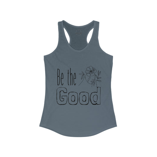 Be the Good - Women's Ideal Racerback Tank